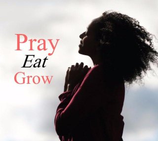 Pray Eat Grow